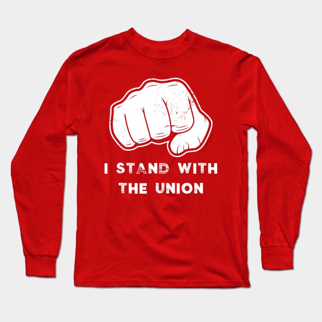 I Stand With The Union Stand Up Strike UAW Long Sleeve T-Shirt by Little Duck Designs